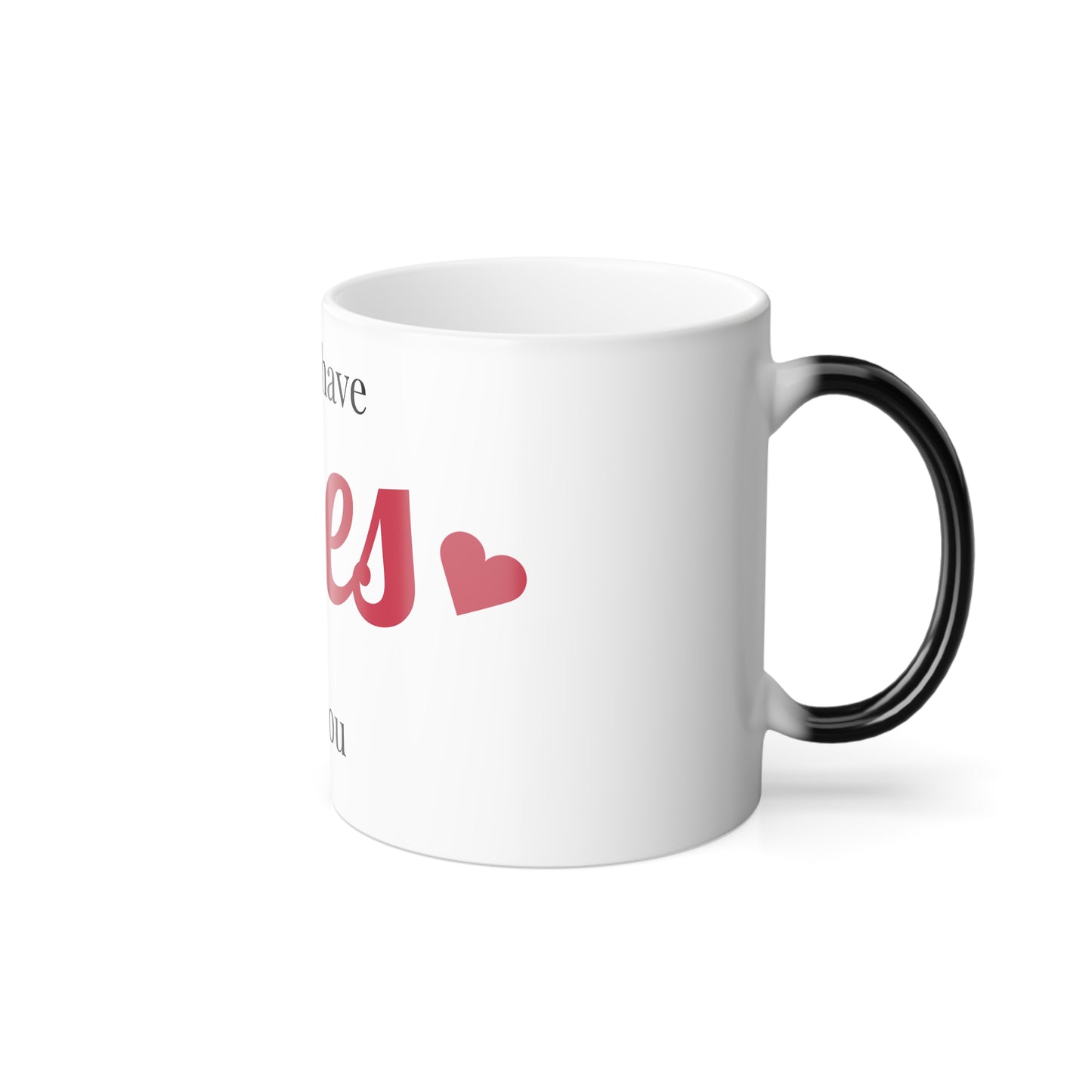 Color Morphing Mug - "I Only Have Eyes for You" Romantic 11oz Heat-Change Coffee Mug