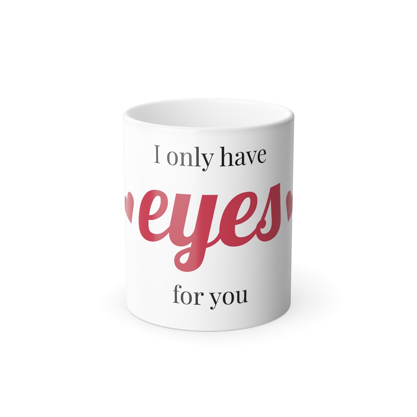 Color Morphing Mug - "I Only Have Eyes for You" Romantic 11oz Heat-Change Coffee Mug